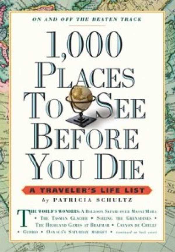 1000 Places To See Before You Die By Patricia Schultz