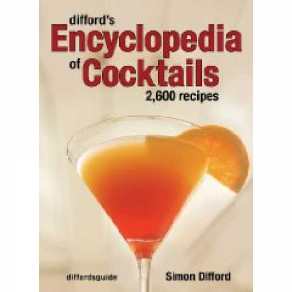 Diffords Encyclopedia Of Cocktails - 2600 Recipes By Simon Difford