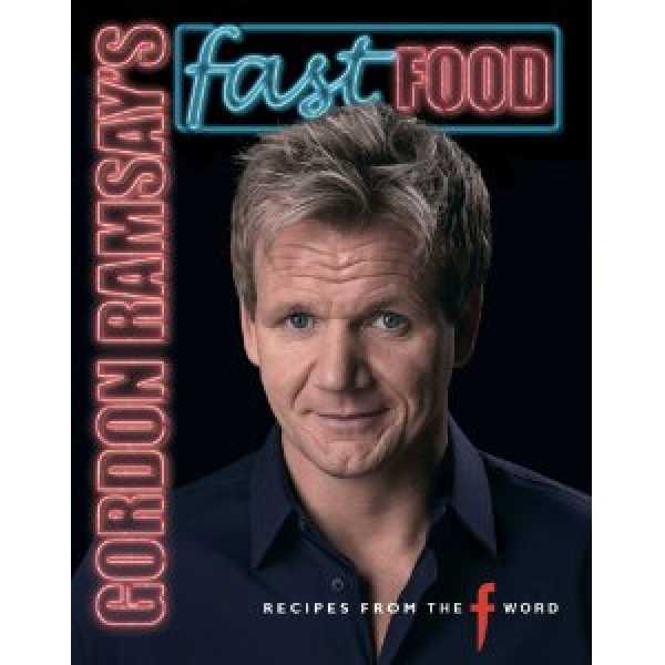 Gordon Ramsay's Fast Food By Gordon Ramsay