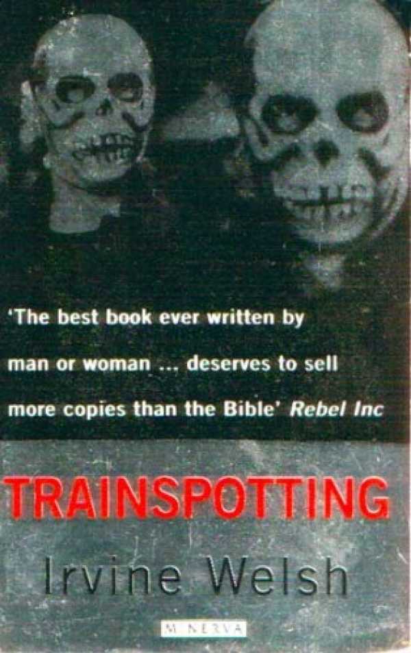 Trainspotting By Irvine Welsh