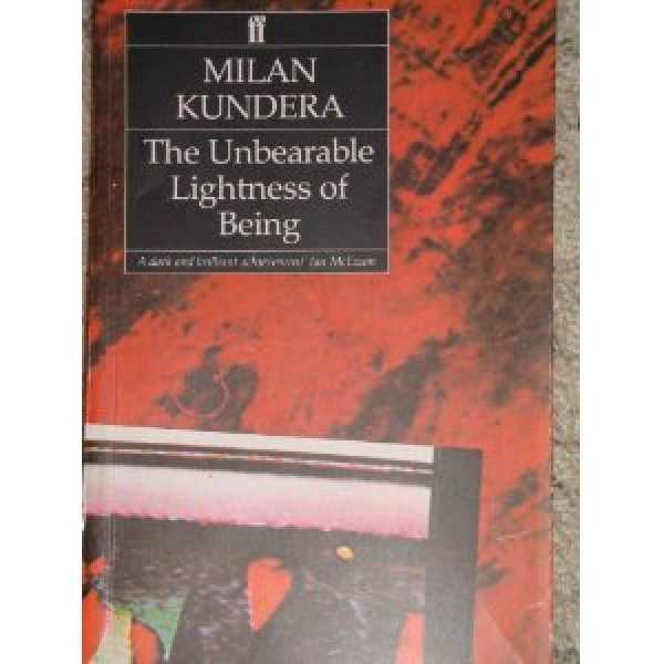 The Unbearable Lightness Of Being By Milan Kundera